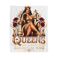Queens Are Always Fun to Play With Velveteen Plush Blanket